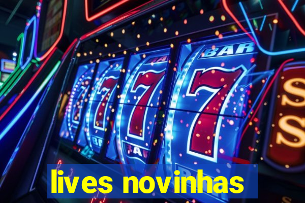 lives novinhas